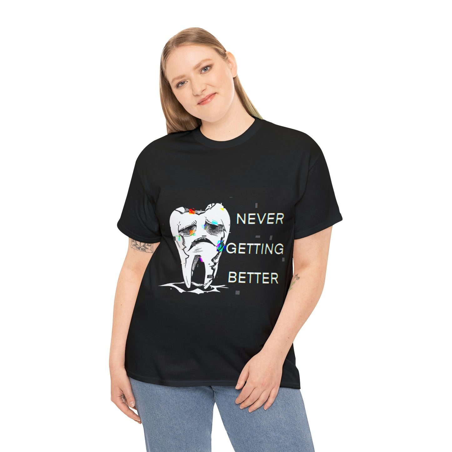 NEVER GETTING BETTER TEE