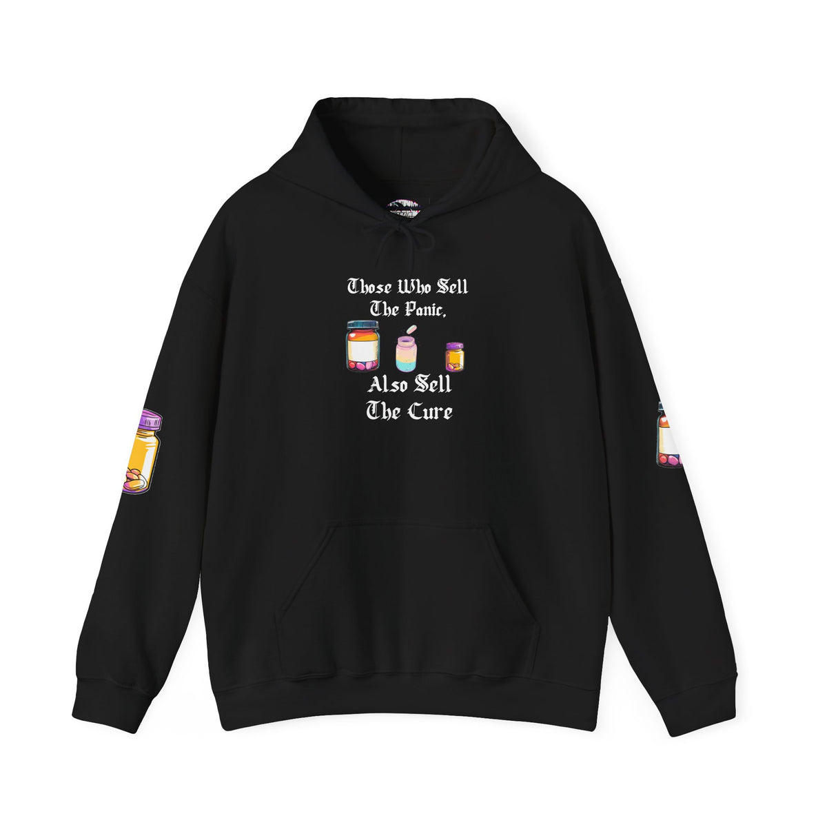 Black hoodie with gothic blackletter text “Those Who Sell the Panic, Also Sell the Cure” and three colorful pill bottles